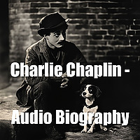 Charlie Chaplin - Audio Biography