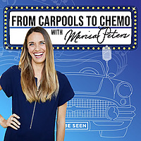 From Carpools To Chemo with Marisa Peters