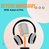 Beyond Monogamy with Adam & Pris