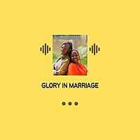 Glory In Marriage Podcast