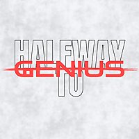 Halfway to Genius