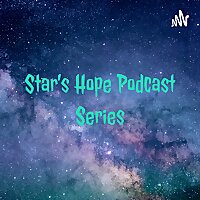 Star's Hope Podcast Series