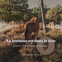Le Bonheur est dans le Foin - Simplifie l'alimentation de ton cheval !