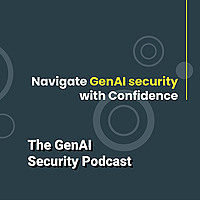 The Generative AI Security Podcast