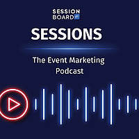 Sessions: The Event Marketing Podcast