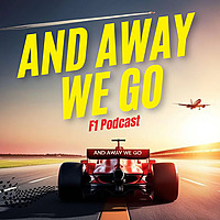 And Away We Go F1 Podcast