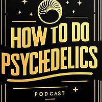 How To Do Psychedelics