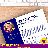 My First Job hosted by Mike Wood