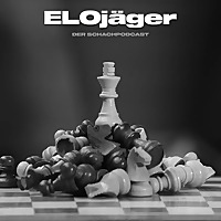 ELOj&auml;ger - Der Schachpodcast
