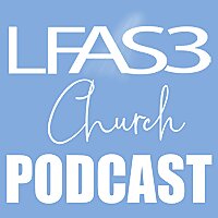 LFAS3 Church Podcast