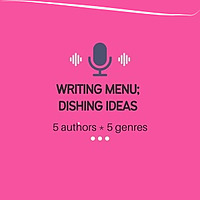 Writing Menu; Dishing Ideas Podcast