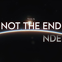 Not the End NDE (Near Death Experiences)