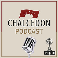 Chalcedon Podcast