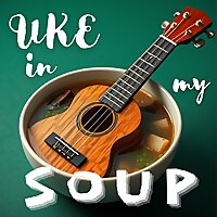 Ukulele in My Soup