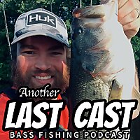 Another Last Cast - Bass Fishing Podcast