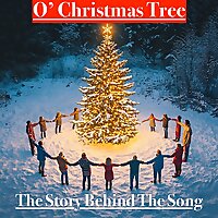 O' Christmas Tree - The Story Behind The Song