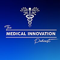 The Medical Innovation Podcast