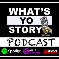 What's Yo Story Podcast