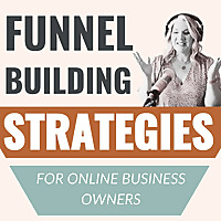 Funnel Building Strategies for Online Business Owners