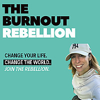 The Burnout Rebellion Podcast