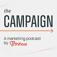 The Campaign | A Marketing Podcast by 97th Floor