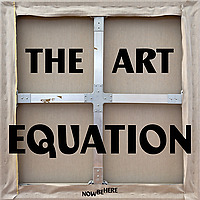 The Art Equation: A Now Be Here Podcast