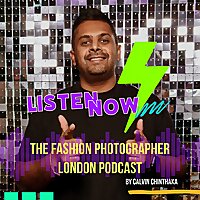 The Fashion Photographer London Podcast by Calvin Chinthaka