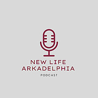 New Life Arkadelphia Podcast