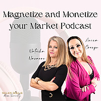 Magnetize and Monetize your Market Podcast