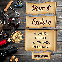 Pour & Explore: A Wine, Food & Travel Podcast