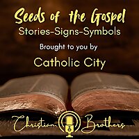 Seeds of the Gospel - Catholic City - Christian Brothers