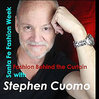 Santa Fe Fashion Week Fashion Behind the Curtain with Santa Fe Fashion Week Executive Producer Steph