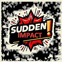 Sudden IMPACT!