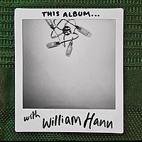 'THIS Album&hellip;' with William Hann