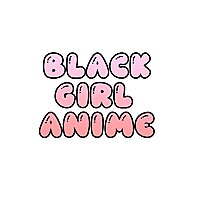 Black Girl Anime Pod