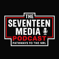 The Seventeen Media Podcast - Rugby League