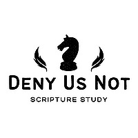 Deny Us Not Scripture Study