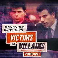 The Menendez Brothers: Victims or Villains Podcast