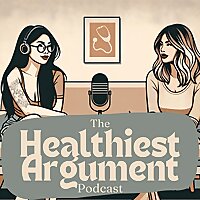 The Healthiest Argument Podcast