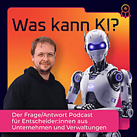 Was kann KI? Der Frage/Antwort-Podcast f&uuml;r Entscheider:innen aus Unternehmen und Verwaltungen.
