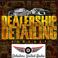 Dealership Detailing Podcast / Detailers United Radio