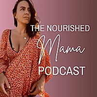 The Nourished Mama Podcast