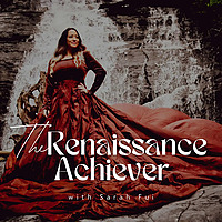 The Renaissance Achiever with Sarah Fui