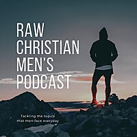 The Raw Christian Men's Podcast