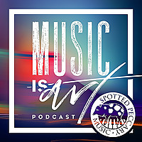 Music Is Art Podcast
