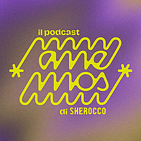 &Agrave;nemos - Il podcast di Sherocco