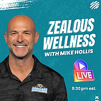 Zealous Wellness with Mike Hollis