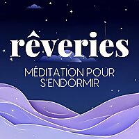 R&ecirc;veries, m&eacute;ditation pour s'endormir