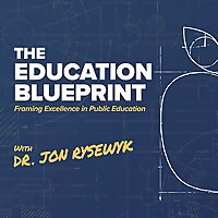 The Education Blueprint with Dr. Jon Rysewyk