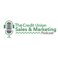 The Credit Union Sales and Marketing Podcast